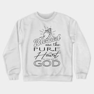 'Blessed Are The Pure In Heart' Love For Religion Shirt Crewneck Sweatshirt